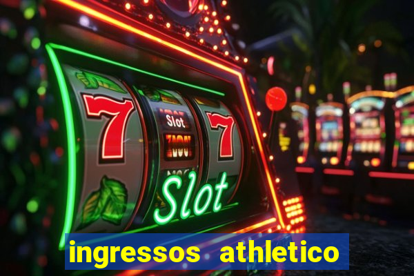 ingressos athletico x flamengo